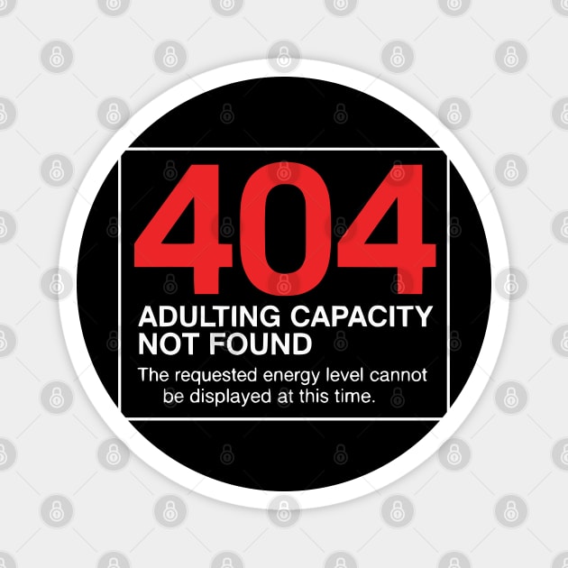 404 Adulting Capacity Not Found – Funny Error Message Magnet by UrbanLifeApparel